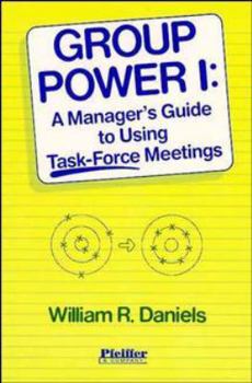 Paperback Group Power I: A Manager's Guide to Using Task-Force Meetings Book