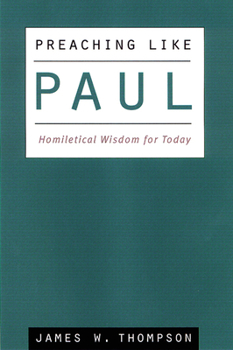 Paperback Preaching Like Paul: Homiletical Wisdom for Today Book