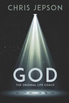 Paperback GOD The Original Life Coach: "Transform Your Life with Biblical Wisdom, Faith-Based Success Principles, and Practical Coaching Tools" Book