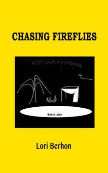 Paperback Chasing Fireflies: a Broadway love story: book and lyrics Book