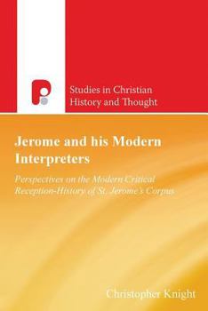Paperback Jerome and His Modern Interpreters: Perspectives on the Modern Critical Reception-History of St Jeromes Corpus Book