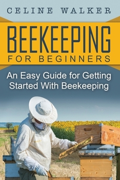 Paperback Beekeeping: An Easy Guide for Getting Started with Beekeeping Book