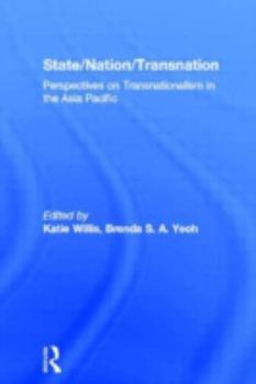 Hardcover State/Nation/Transnation: Perspectives on Transnationalism in the Asia Pacific Book