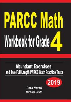 Paperback PARCC Math Workbook for Grade 4: Abundant Exercises and Two Full-Length PARCC Math Practice Tests Book