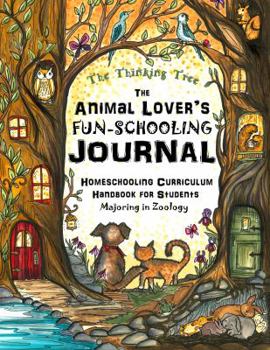 Paperback The Animal Lover's Fun-Schooling Journal: Homeschooling Curriculum Handbook for Students Majoring in Zoology | The Thinking Tree Book