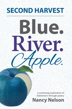 Paperback Blue. River. Apple. SECOND HARVEST: A continuing exploration of Alzheimer's through poetry Book