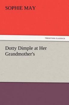 Dotty Dimple at Her Grandmother's - Book #1 of the Dotty Dimple