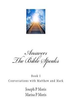 Paperback The Bible Speaks: Book I: Conversations with Matthew and Mark Book