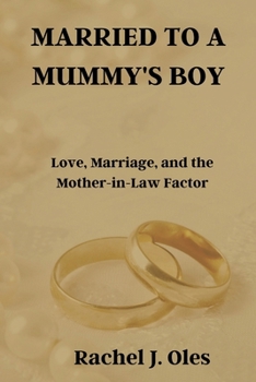 Paperback Married to a Mummy's Boy: Love, Marriage, and the Mother-in-Law Factor Book