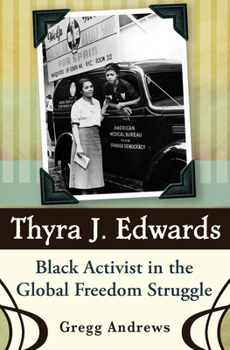 Hardcover Thyra J. Edwards: Black Activist in the Global Freedom Struggle Book