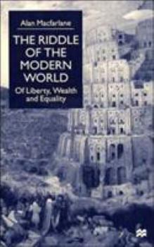 Hardcover The Riddle of the Modern World: Of Liberty, Wealth and Equality Book
