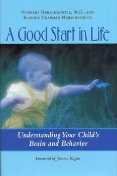 Hardcover A Good Start in Life: Understanding Your Child's Brain and Behavior Book