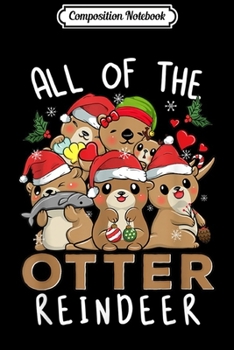 Paperback Composition Notebook: Funny Christmas Otters All of the Otter Reindeer Journal/Notebook Blank Lined Ruled 6x9 100 Pages Book