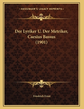 Paperback Der Lyriker U. Der Metriker, Caesius Bassus (1901) [German] Book