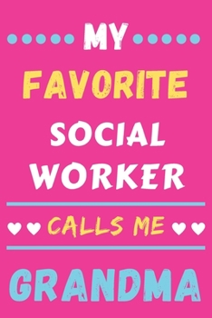 My Favorite Social Worker Calls Me Grandma: lined notebook,Social Worker gift