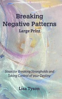 Paperback Breaking Negative Patterns Large Print: Steps for Breaking Strongholds and Taking Control of your Destiny Book