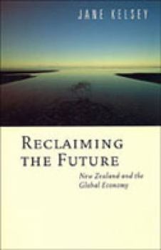 Paperback Reclaiming the Future: New Zealand and the Global Economy Book