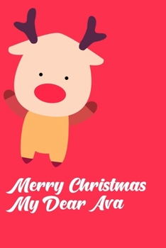 Paperback Merry Christmas My Dear Ava: Christmas Notebook Gift Journal Book