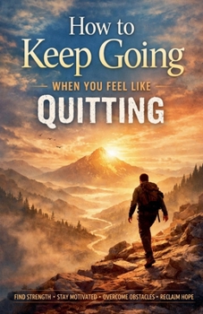 Paperback How to Keep Going When You Feel Like Quitting Book