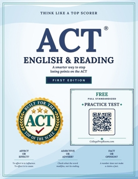 Think Like a Top Scorer: ACT English & Reading (2027): A smarter way to stop losing points on the ACT