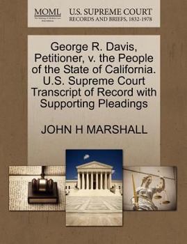 Paperback George R. Davis, Petitioner, V. the People of the State of California. U.S. Supreme Court Transcript of Record with Supporting Pleadings Book