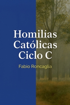 Paperback Homilías Católicas Ciclo C [Spanish] Book