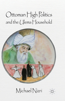 Paperback Ottoman High Politics and the Ulema Household Book