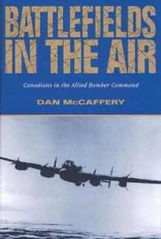 Hardcover Battlefields in the Air: Canadians in the Allied Bomber Command Book