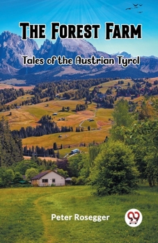 The Forest Farm: Tales of the Austrian Tyrol