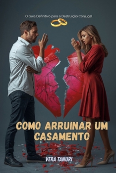 Paperback Como Arruinar um Casamento: O Manual Definitivo de Sabotagem Conjugal [Portuguese] Book