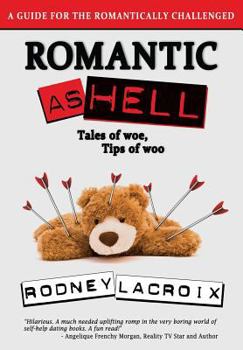 Paperback Romantic as Hell - Tales of Woe, Tips of Woo: An Illustrated Guide for the Romantically Challenged Book