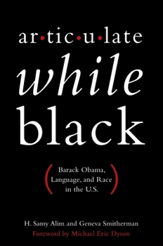 Paperback Articulate While Black: Barack Obama, Language, and Race in the U.S. Book