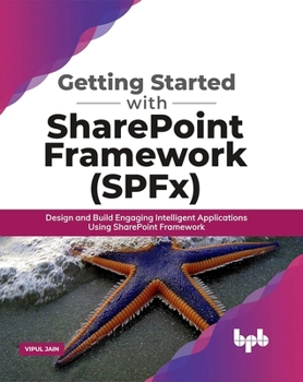 Paperback Getting Started with SharePoint Framework (SPFx): Design and Build Engaging Intelligent Applications Using SharePoint Framework (English Edition) Book