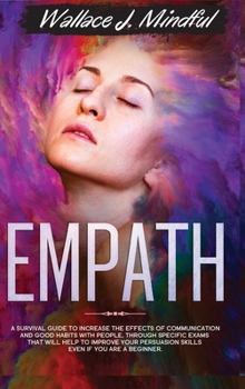 Hardcover Empath: A survival guide to increase the effects of communication and good habits with people, through specific exams that wil Book