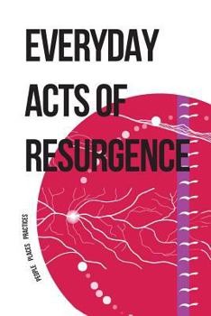 Paperback Everyday Acts of Resurgence: People, Places, Practices Book