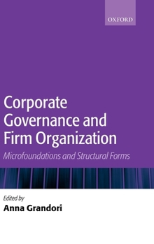 Hardcover Corporate Governance and Firm Organization: Microfoundations and Structural Forms Book