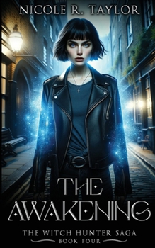 The Awakening - Book #4 of the Witch Hunter Saga