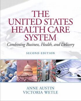 Paperback The United States Health Care System: Combining Business, Health, and Delivery Book