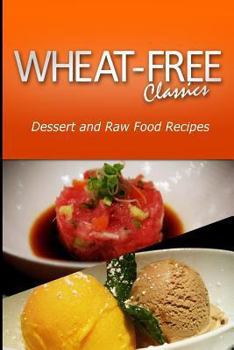 Paperback Wheat-Free Classics - Dessert and Raw Food Recipes Book
