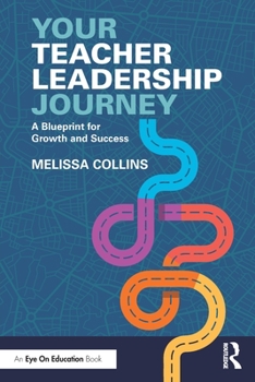 Paperback Your Teacher Leadership Journey: A Blueprint for Growth and Success Book