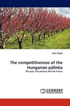Paperback The Competitiveness of the Hungarian Palinka Book