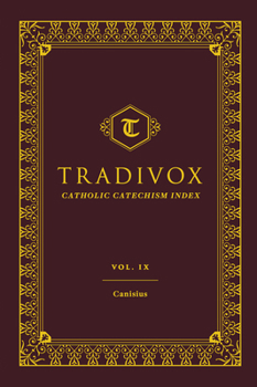 Tradivox Volume 9: Canisius - Book #9 of the Tradivox Catholic Catechism Index