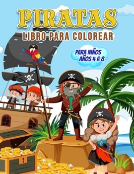 Paperback Piratas Libro para Colorear para Ni?os A?os 4 a 8: Maravilloso libro de piratas para adolescentes, ni?os y j?venes, libro para colorear de piratas par [Spanish] Book