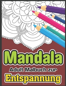 Paperback Mandala Adult Malbuch Zur Entspannung: Kolorierbuch f?r Erwachsene 50 Mandala-Bilder Stressbew?ltigung Kolorierbuch mit lustigen, einfachen und entspa [German] Book