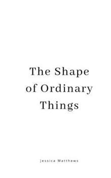 Paperback The Shape of Ordinary Things Book