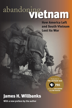 Hardcover Abandoning Vietnam: How America Left and South Vietnam Lost Its War Book