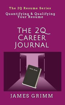 Paperback The 2Q Career Journal: Quantifying & Qualifying Your Resume Book