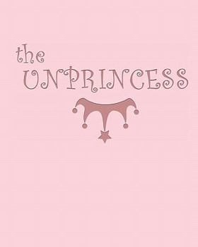 Paperback The Unprincess: A bedtime story for kids. Book