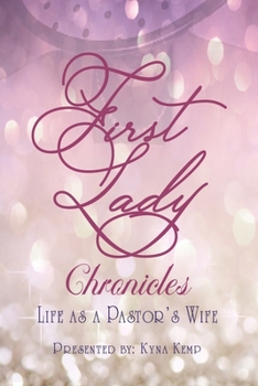 Paperback First Lady Chronicles: Life As A Pastor's Wife Book