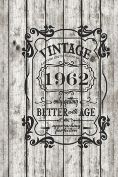 Vintage, Limited Edition, One Of  A Kind, 1962, Only Getting Better With Age, Approaching Perfection. Great Birthday Gift Idea: A 6 x 9 Blank Lined Notebook. Unique Birthday Gift Alternative